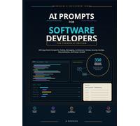 AI Prompts for Software Developers: 250 Copy-Paste Prompts for Coding, Debugging, Architecture, Testing, Security, DevOps, Documentation, and Career Growth
