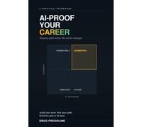 AI-Proof Your Career: A Practical Framework for Staying Paid When the Work Changes