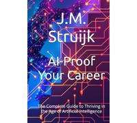 AI-Proof Your Career: The Complete Guide to Thriving in the Age of Artificial Intelligence