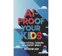 AI-Proof Your Kids: Teach Critical Thinking in a ChatGPT World