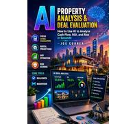 AI Property Analysis & Deal Evaluation: How to Use AI to Analyze Cash Flow, ROI, and Risk in Seconds: 3