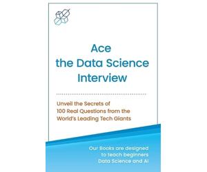 Ai Publishing Ace the Data Science Interview (Tascabile)