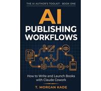 AI Publishing Workflows: How to Write and Launch Books with Claude Cowork
