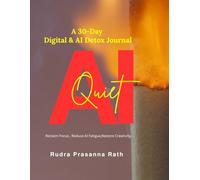 AI QUIET: A 30-Day Digital & AI Detox Journal Reclaim Focus • Reduce AI Fatigue • Restore Creativity