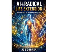 AI & Radical Life Extension: How Advanced AI Models Are Pushing the Boundaries of Human Longevity: 2