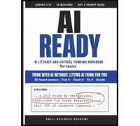 AI Ready: AI Literacy and Critical Thinking Workbook for Teens: 36 Missions for High School Students - Catch AI Errors, Check Sources, and Make the Decision Yourself, Grades 9-12