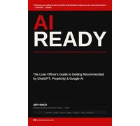 AI Ready: The Loan Officer's Guide to Dominating the Age of Artificial Intelligence Search