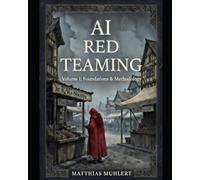 AI Red Teaming: Volume 1: Foundations and Methodology