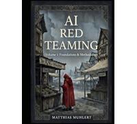 AI Red Teaming: Volume 1: Foundations and Methodology