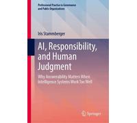 AI, Responsibility, and Human Judgment: Why Answerability Matters When Intelligence Systems Work Too Well