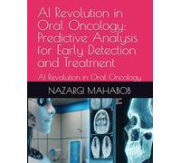 AI Revolution in Oral Oncology: Predictive Analysis for Early Detection and Treatment: AI Revolution in Oral Oncology