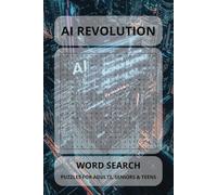 AI Revolution: Word Searches with Easy to Read Print about AI, Machine learning, Neural networks and More | 6x9 inches, 110 pages | 50+ Puzzles... Gift for Vacations, Holidays and Free Times