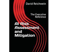 AI Risk Assessment and Mitigation: The Executive Reference