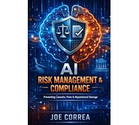 AI Risk Management & Compliance: Preventing Lawsuits, Fines & Reputational Damage: 6