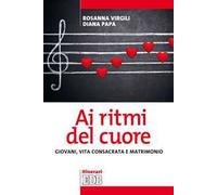 Ai ritmi del cuore. Giovani, vita consacrata e matrimonio