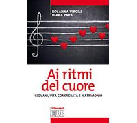Ai ritmi del cuore. Giovani, vita consacrata e matrimonio