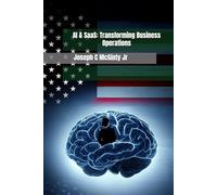 AI & SaaS: Transforming Business Operations: “Harnessing AI and SaaS to Scale Operations, Optimize Processes, and Lead the Future”