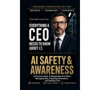 AI Safety & Awareness: A Practical Guide to Responsible AI at Work, Managing Risk, Protecting Information, and Building Trust