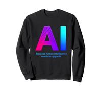 AI sarcastica Che Dice perché l'intelligenza Umana ha Bisogno di Un aggiornamento Felpa