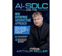 AI-SDLC And The New Enterprise Architecture Approach: Spec-Driven Development for the Age of Intelligent Agents