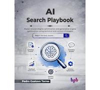 AI Search Playbook: Master answer engine optimization and generative engine optimization using technical and content strategies (English Edition)