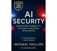 AI Security: Protecting Yourself in the Age of Artificial Intelligence