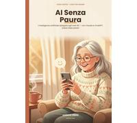 AI Senza Paura: Claude e l'intelligenza artificiale spiegati agli over 60:...