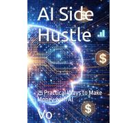 AI Side Hustle: 25 Practical Ways to Make Money with AI