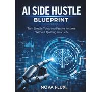 AI Side Hustle Blueprint: Turn Simple Tools into Passive Income Without Quitting Your Job