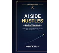 AI Side Hustles For Beginners: Simple Service-Based Income Paths You Can Start With Little or No Money Today