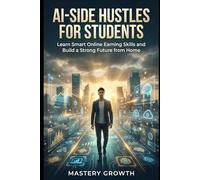 AI Side Hustles for Students: Learn Smart Online Earning Skills and Build a Strong Future from Home