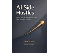 AI Side Hustles: How to Start Making Real Money Online Using AI (Even as a Beginner)