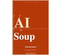 AI Soup for Entrepreneurs: The Companion Workbook