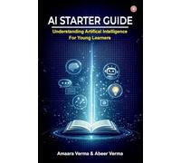 AI Starter Guide: Understanding Artificial Intelligence for Young Learners
