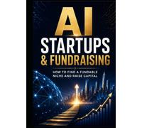 AI Startups & Fundraising: How to Find a Fundable Niche and Raise Capital