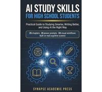 AI Study Skills for High School Students: Practical Guide to Studying Smarter, Writing Better, and Using AI the Right Way