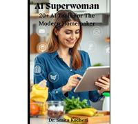 AI SUPERWOMAN: 20 + Tools For The Modern Homemaker