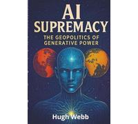 AI Supremacy: The Geopolitics of Generative Power
