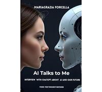 AI Talks to Me: Interview with ChatGpT About Artificial Intelligence, Humanity and Future