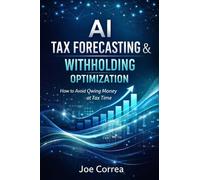 AI Tax Forecasting & Withholding Optimization: How to Avoid Owing Money at Tax Time: 7
