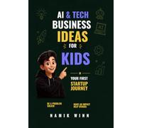 AI & Tech Business Ideas for Kids:: Your First Startup Journey