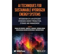 AI Techniques for Sustainable Hydrogen Energy Systems: Integration of AI in Efficient Hydrogen Energy Production, Storage and Management