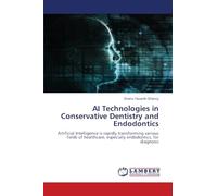 AI Technologies in Conservative Dentistry and Endodontics: Artificial Intelligence is rapidly transforming various fields of healthcare, especially endodontics, for diagnosis