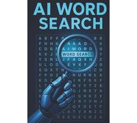 AI Technology Word Search Puzzle Book: 55 Puzzles About Artificial Intelligence, Machine Learning, Robotics & More | 6×9 in, Large Print | Educational & Fun Brain Games for Adults and Teens