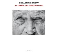 Ai tempi del vecchio Dio - Barry Sebastian