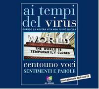 Ai tempi del virus. Quando la nostra vita non fu più quella. Centouno voci. Sentimenti e parole. Con audiolibro
