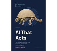 AI That Acts: Tool Calling in TypeScript: APIs, Functions, and Your First Working AI Agent