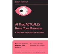 AI That Actually Runs Your Business: A Workbook for Getting Started Safely