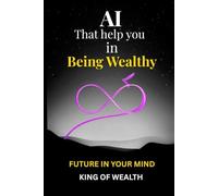 AI That Help You in Being Wealthy: Future in Your Mind
