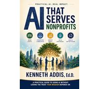 AI That Serves Nonprofits: A Practical Guide to Using AI Without Losing the Trust Your Mission Depends On
